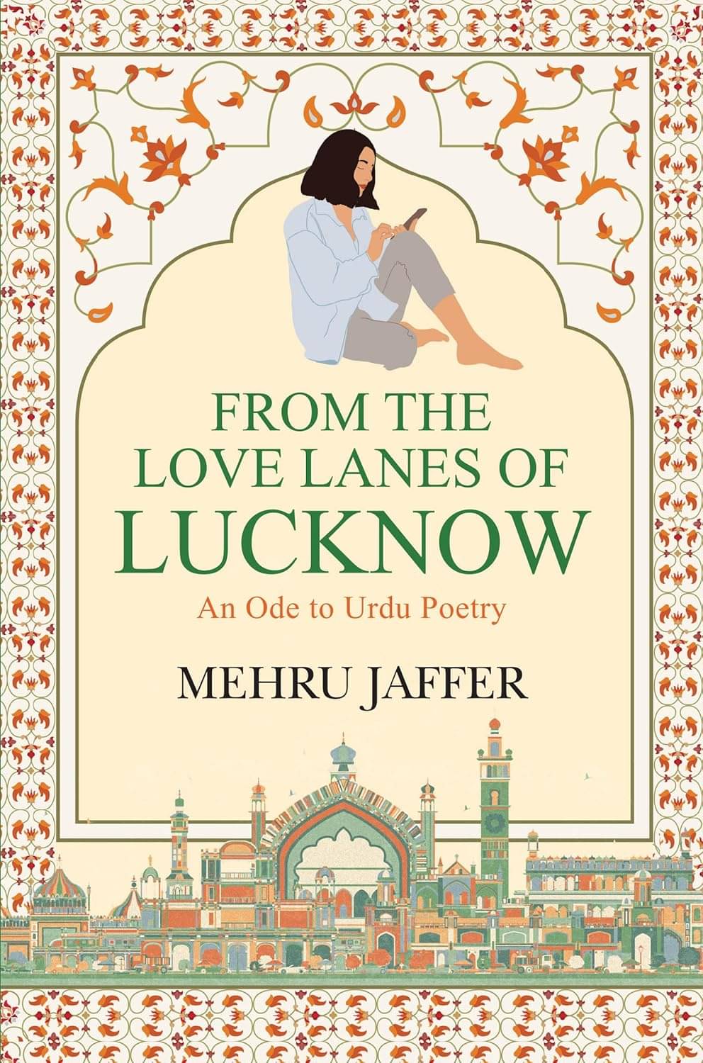From the Love Lanes of Lucknow By Mehru Jaffer From the Love Lanes of Lucknow By Mehru Jaffer