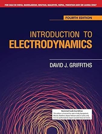 INTRODUCTION TO ELECTRODYNAMICS, 4TH EDITION Paperback – 1 January 2020 INTRODUCTION TO ELECTRODYNAMICS, 4TH EDITION Paperback – 1 January 2020