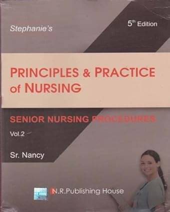 PRINCIPLES & PRACTICE OF NURSING (5TH EDITION) VOL -2, BY SR. NANCY Paperback – 1 January 2022 PRINCIPLES & PRACTICE OF NURSING (5TH EDITION) VOL -2, BY SR. NANCY Paperback – 1 January 2022