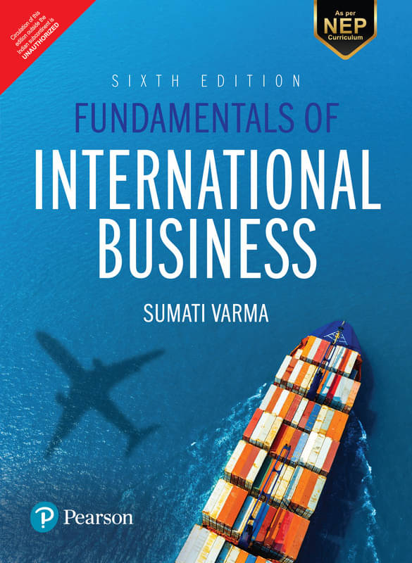 Fundamentals of International Business | As Per NEP 2020 Curriculum | 6th Edition | - Pearson Fundamentals of International Business | As Per NEP 2020 Curriculum | 6th Edition | - Pearson