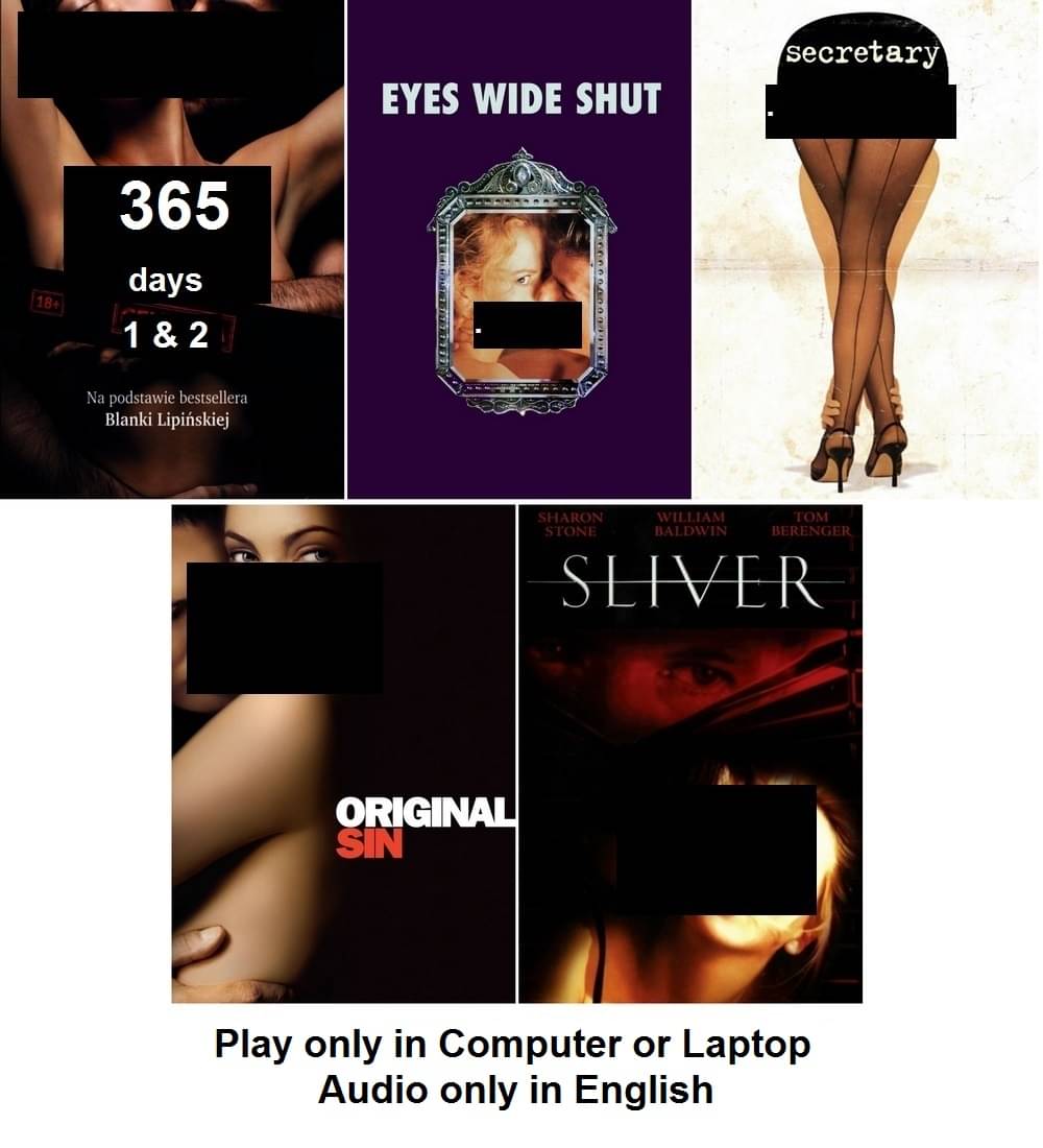 365 Days 1 & 2 , Eyes Wide Shut , Secretary , Original Sin , Sliver (5 Movies) in English play only in Computer or Laptop HD Quality without Poster 365 Days 1 & 2 , Eyes Wide Shut , Secretary , Original Sin , Sliver (5 Movies) in English play only in Computer or Laptop HD Quality without Poster