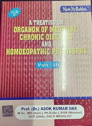 A Treatise On Organon Of Medicine , Chronic Diseases And Homoeopathic Philosophy Part -III Paperback – 30 September 2023 A Treatise On Organon Of Medicine , Chronic Diseases And Homoeopathic Philosophy Part -III Paperback – 30 September 2023