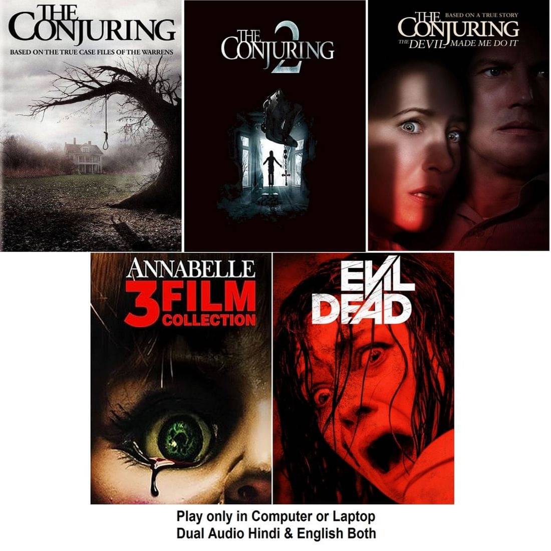 Conjuring 1 to 3 , Annabelle 1 to 3 & Evil Dead (7 Movies) Dual Audio Hindi & English both Play only in Computer or Laptop HD print without poster Conjuring 1 to 3 , Annabelle 1 to 3 & Evil Dead (7 Movies) Dual Audio Hindi & English both Play only in Computer or Laptop HD print without poster