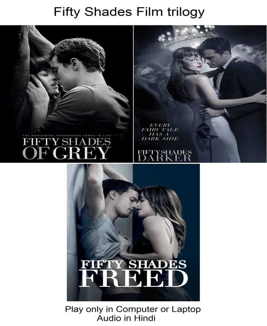 Fifty Shades Film trilogy Series (3 Movies) in Hindi Play only in Computer or Laptop HD Quality without Poster Fifty Shades Film trilogy Series (3 Movies) in Hindi Play only in Computer or Laptop HD Quality without Poster