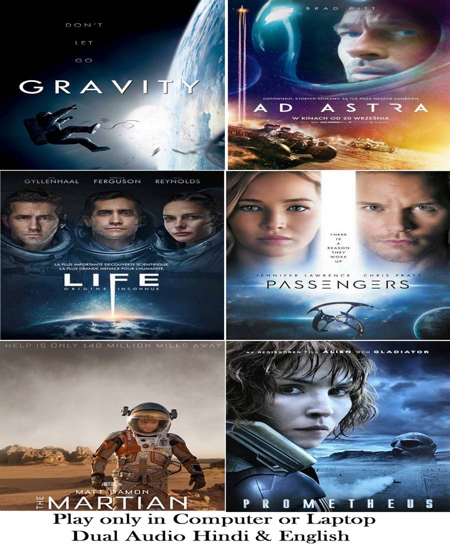 Gravity , Ad Astra , Life , Passengers , The Martian , Prometheus (6 Movies) in Hindi & English both play only in Computer or Laptop HD Quality without Poster Gravity , Ad Astra , Life , Passengers , The Martian , Prometheus (6 Movies) in Hindi & English both play only in Computer or Laptop HD Quality without Poster