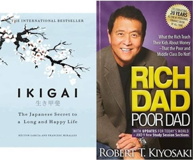     			Ikigai+Rich Dad Poor Dad Most readable novel