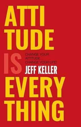 Attitude is Everything change your attitude change your life! Paperback – 25 May 2015 Attitude is Everything change your attitude change your life! Paperback – 25 May 2015