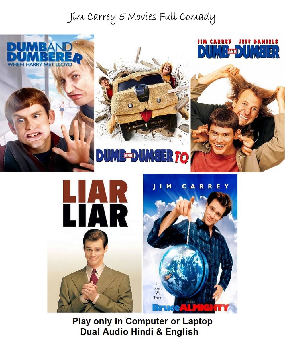 Dumb and Dumber (3 Parts) , Liar Liar , Almighty (5 Movies) n Hindi & English both play only in Computer or Laptop HD Quality without Poster     			Dumb and Dumber (3 Parts) , Liar Liar , Almighty (5 Movies) n Hindi & English both play only in Computer or Laptop HD Quality without Poster
