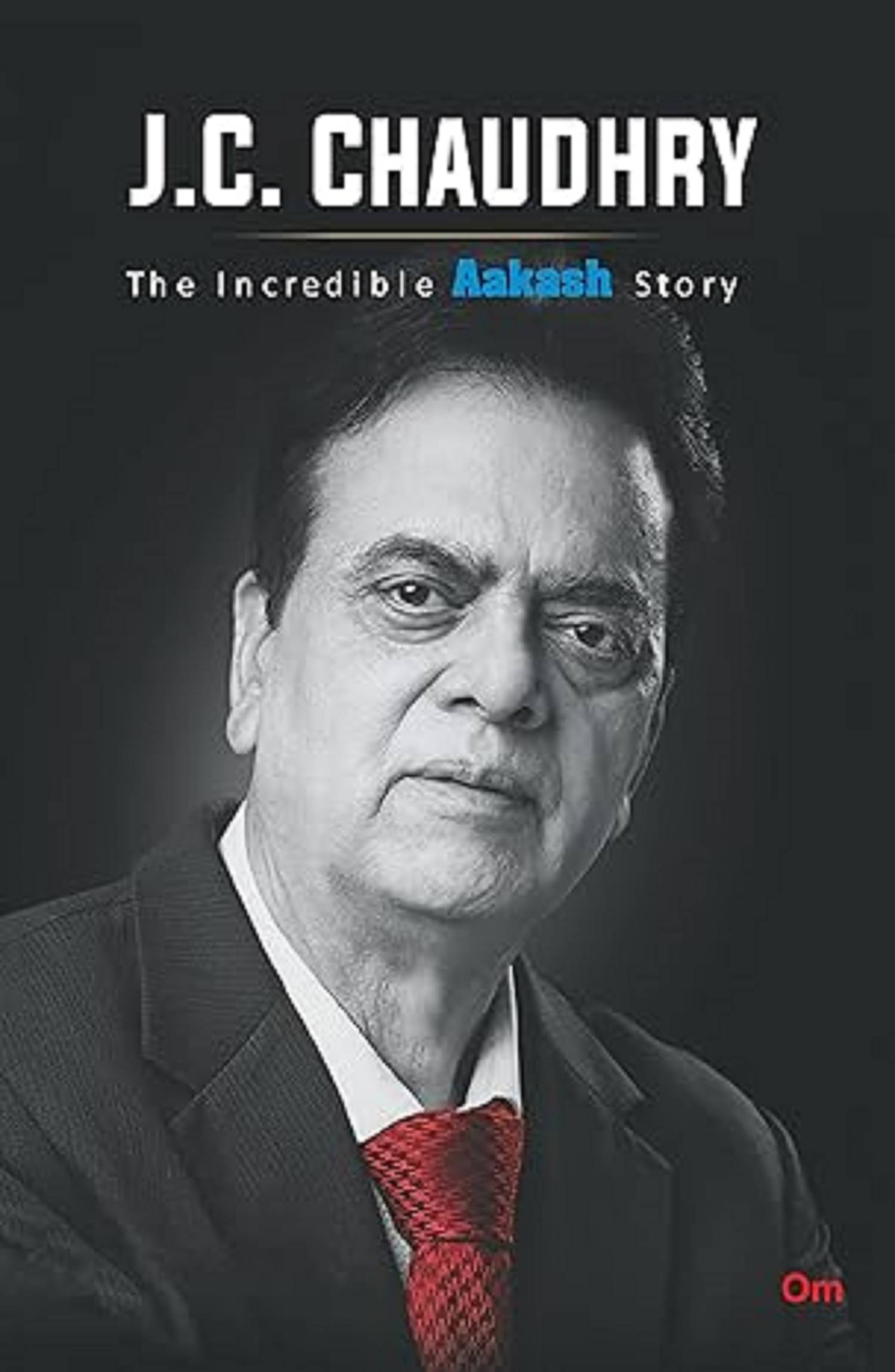 J.C. Chaudhry : The Incredible Aakash Story Hardcover – 15 October 2021 J.C. Chaudhry : The Incredible Aakash Story Hardcover – 15 October 2021