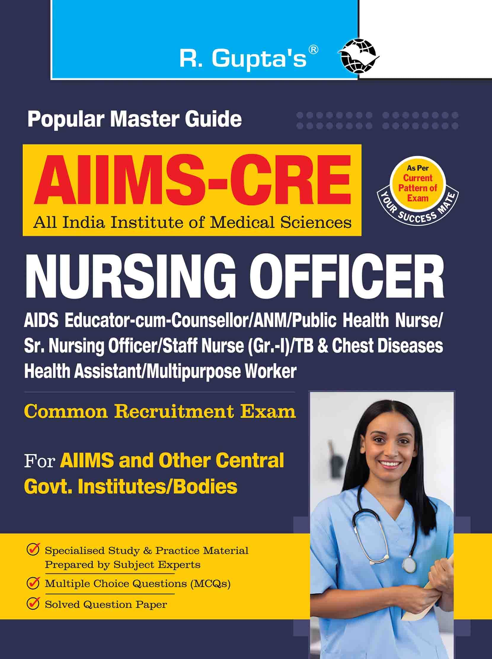 AIIMS-CRE: Nursing Officer/ANM/Staff Nurse & All Nursing Based Posts (Common Recruitment Examination) Guide AIIMS-CRE: Nursing Officer/ANM/Staff Nurse & All Nursing Based Posts (Common Recruitment Examination) Guide