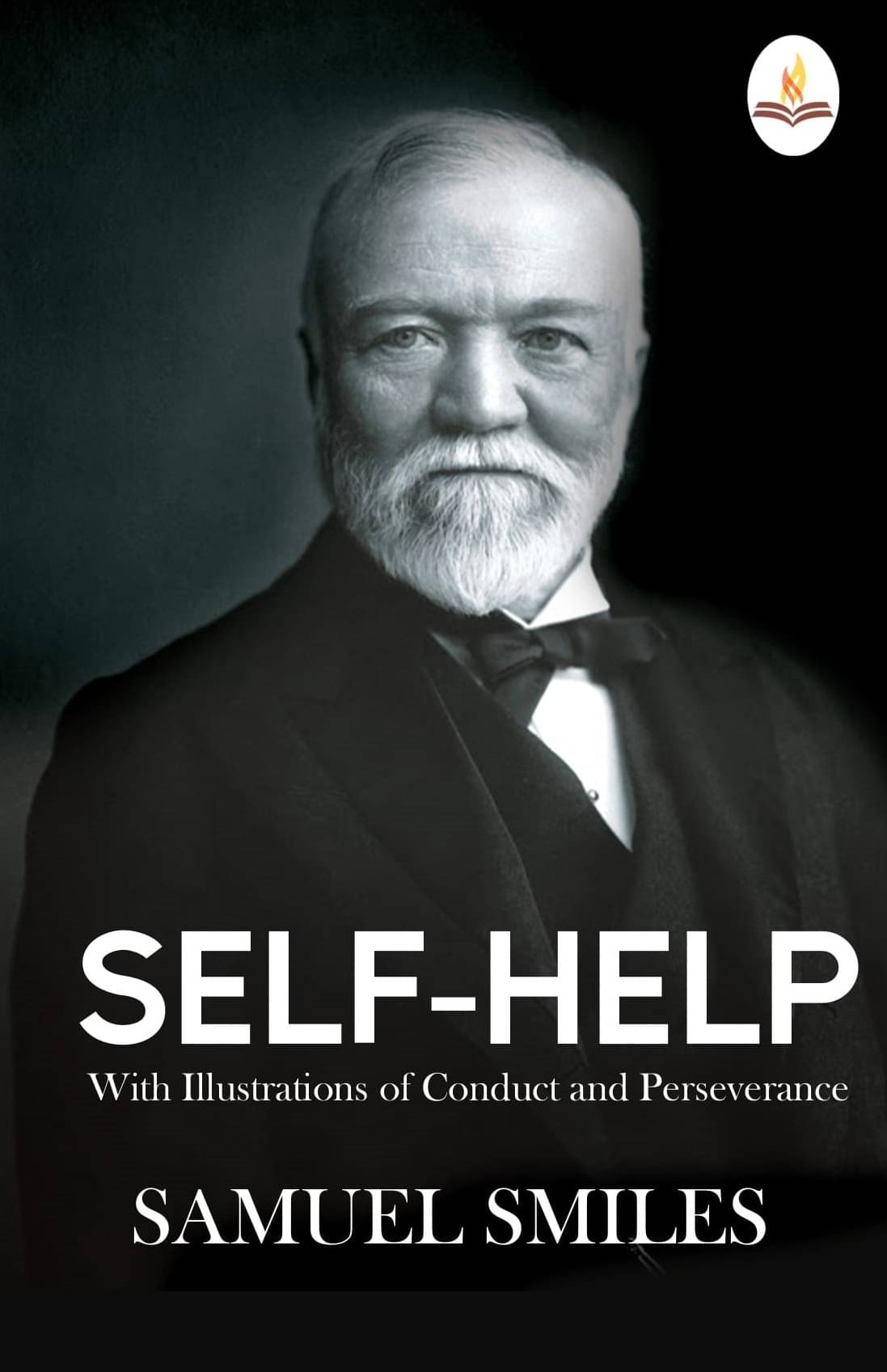 Self-Help: With Illustrations of Conduct and Perseverance Self-Help: With Illustrations of Conduct and Perseverance