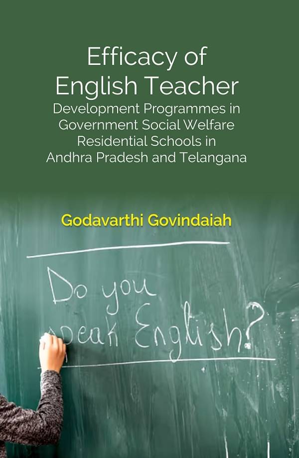     			Efficacy of English Teacher: Development Programmes in Government Social Welfare Residential Schools in Andhra Pradesh and Telangana [Hardcover]