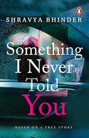     			Something I Never Told You [Paperback] Bhinder, Shravya Paperback – 1 January 2019