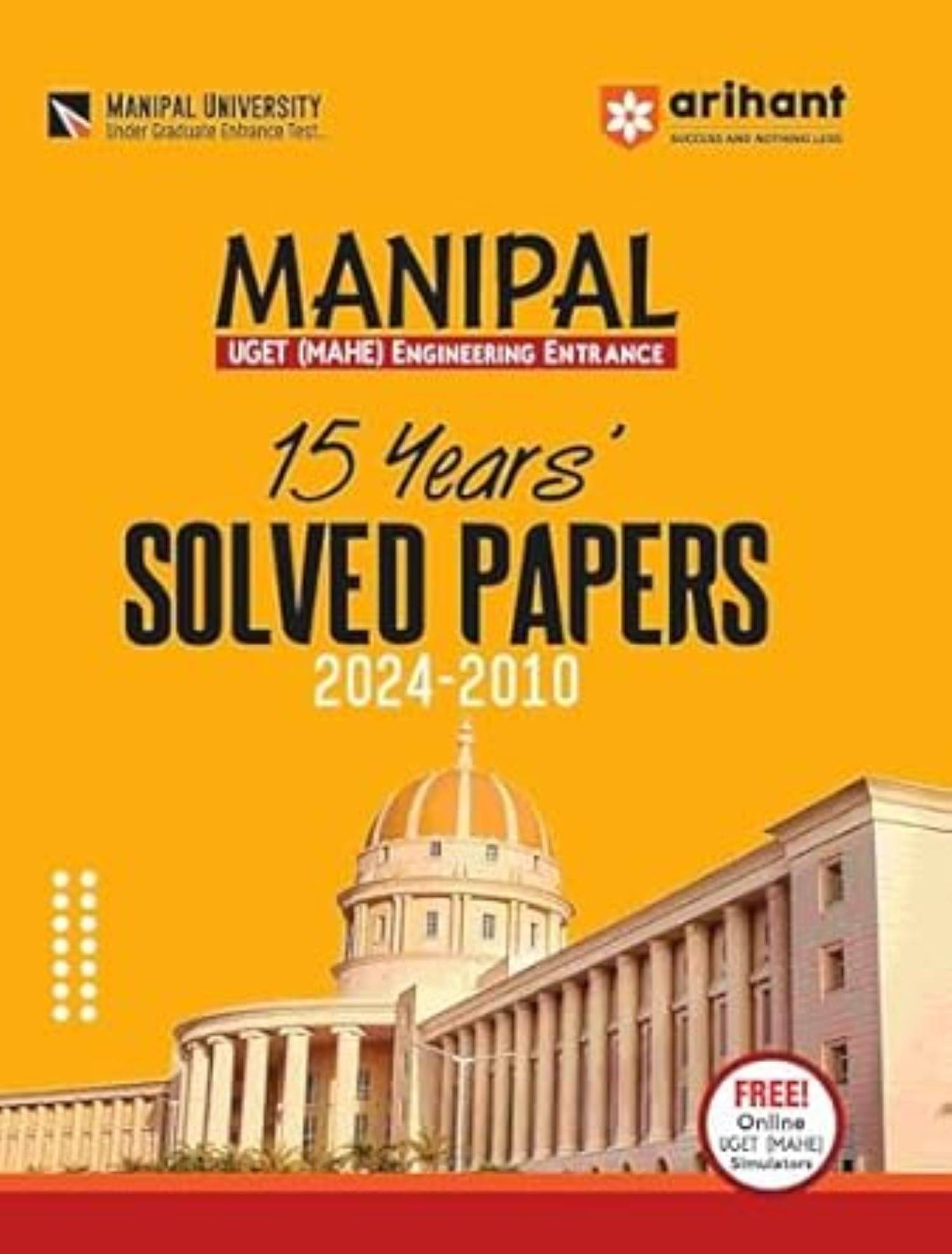 Arihant Manipal UGET (MAHE) Engineering Entrance 2025 (15 Years' Solved Papers 2024 - 2010) Arihant Manipal UGET (MAHE) Engineering Entrance 2025 (15 Years' Solved Papers 2024 - 2010)