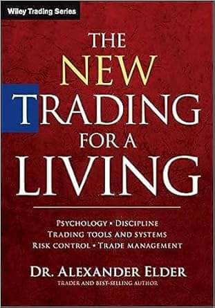 The New Trading for a Living: Psychology, Discipline, Trading Tools and Systems, Risk Control, Trade Management Paperback Paperback The New Trading for a Living: Psychology, Discipline, Trading Tools and Systems, Risk Control, Trade Management Paperback Paperback
