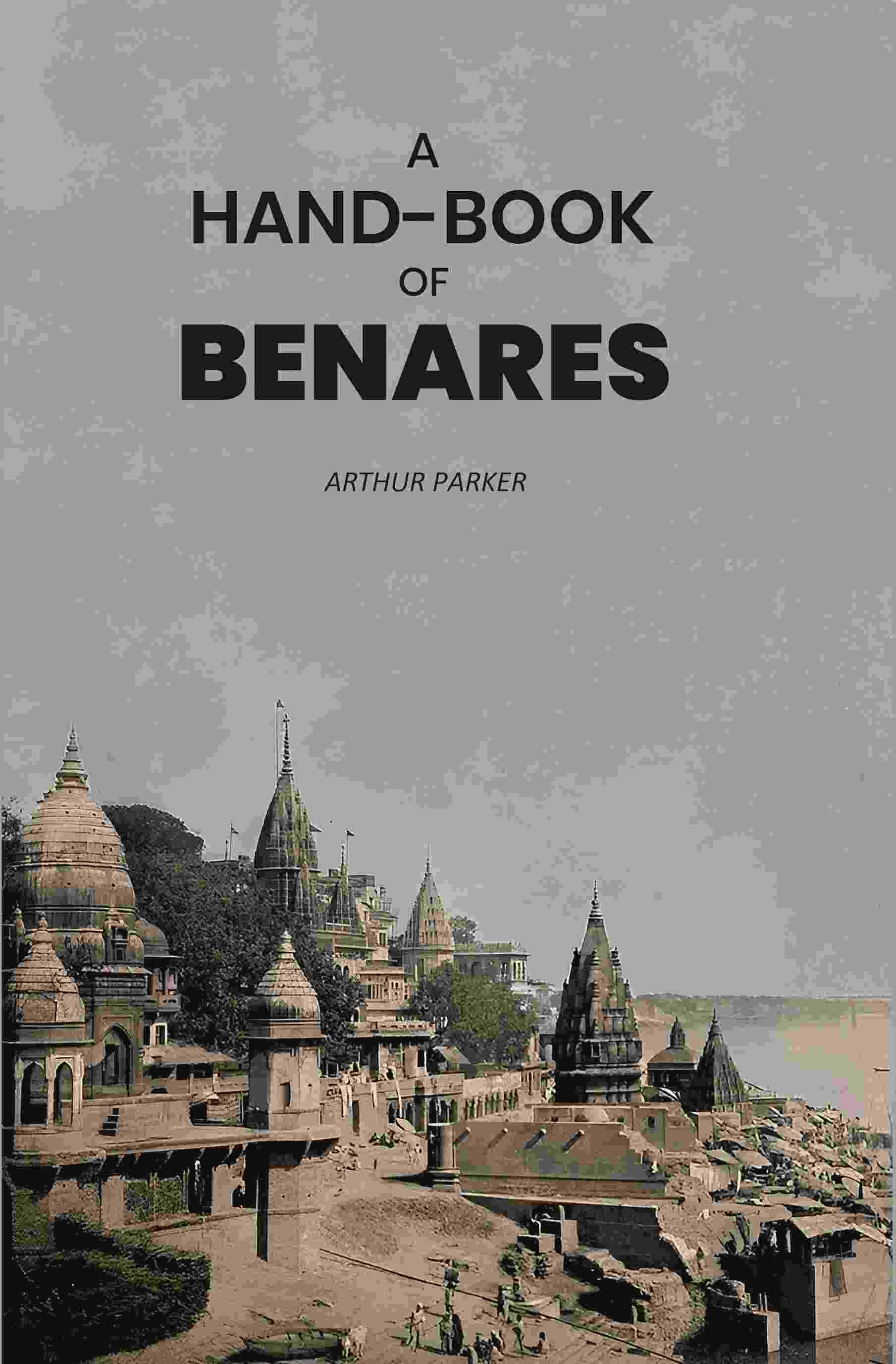     			A Hand-Book of Benares [Hardcover]