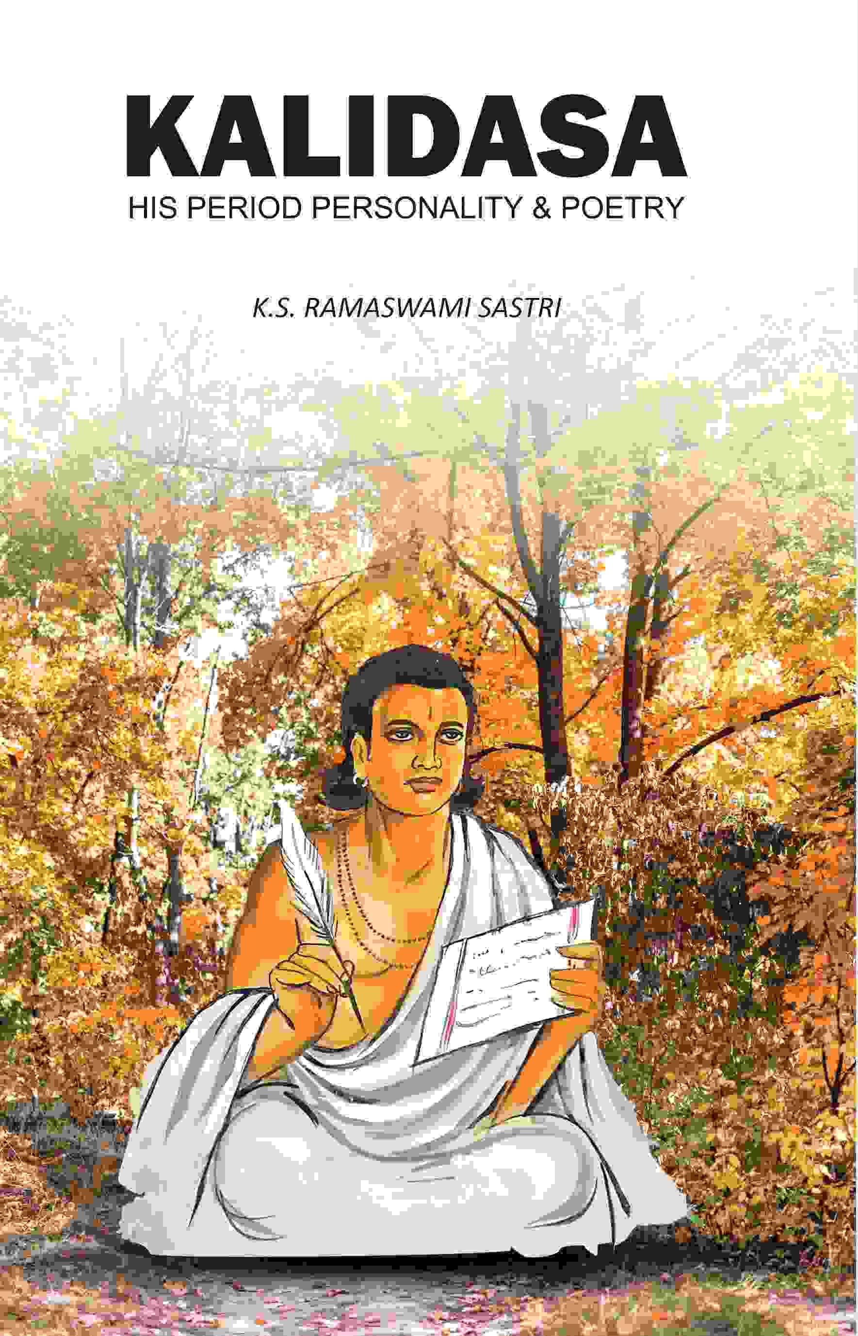     			Kalidasa: His Period, Personality & Poetry
