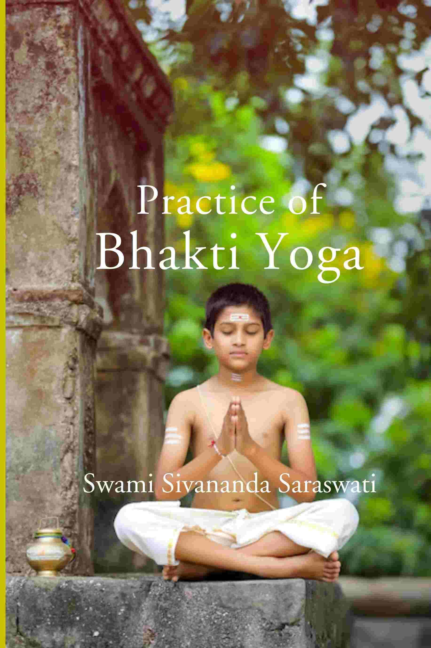     			Practice of Bhakti Yoga