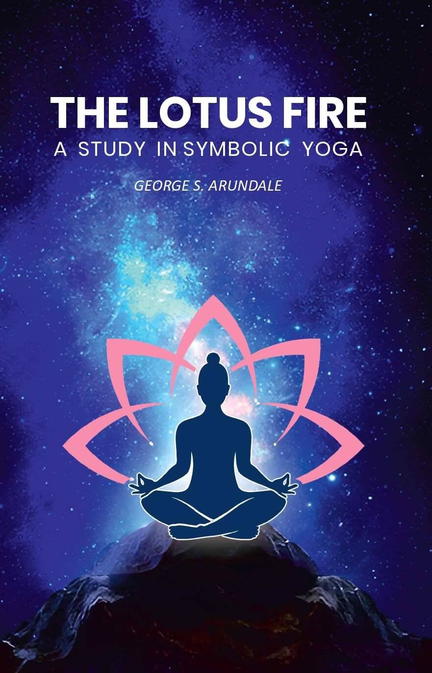     			The Lotus Fire: A Study in Symbolic Yoga
