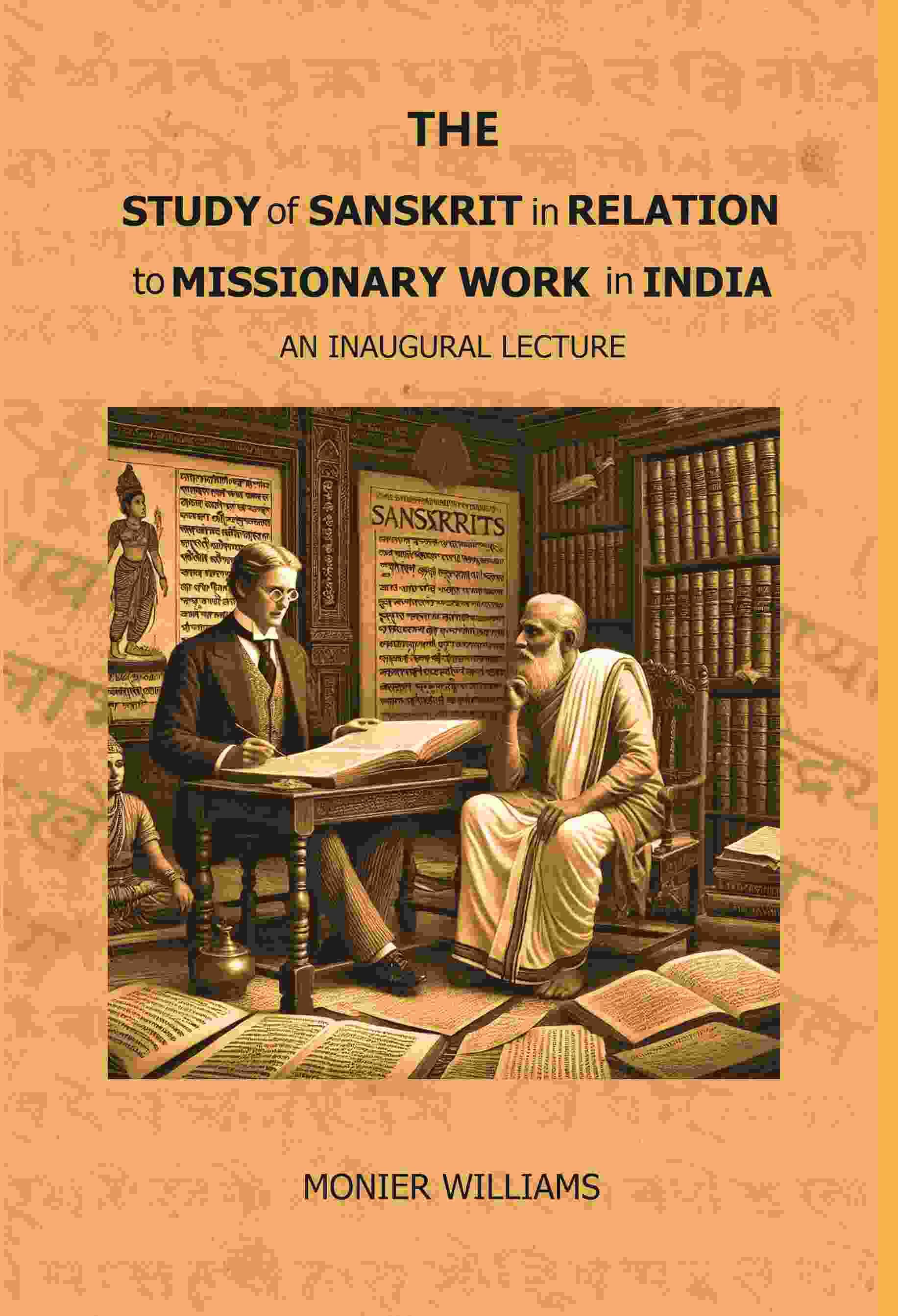     			The Study of Sanskrit in Relation to Missionary Work in India: An Inaugural Lecture [Hardcover]