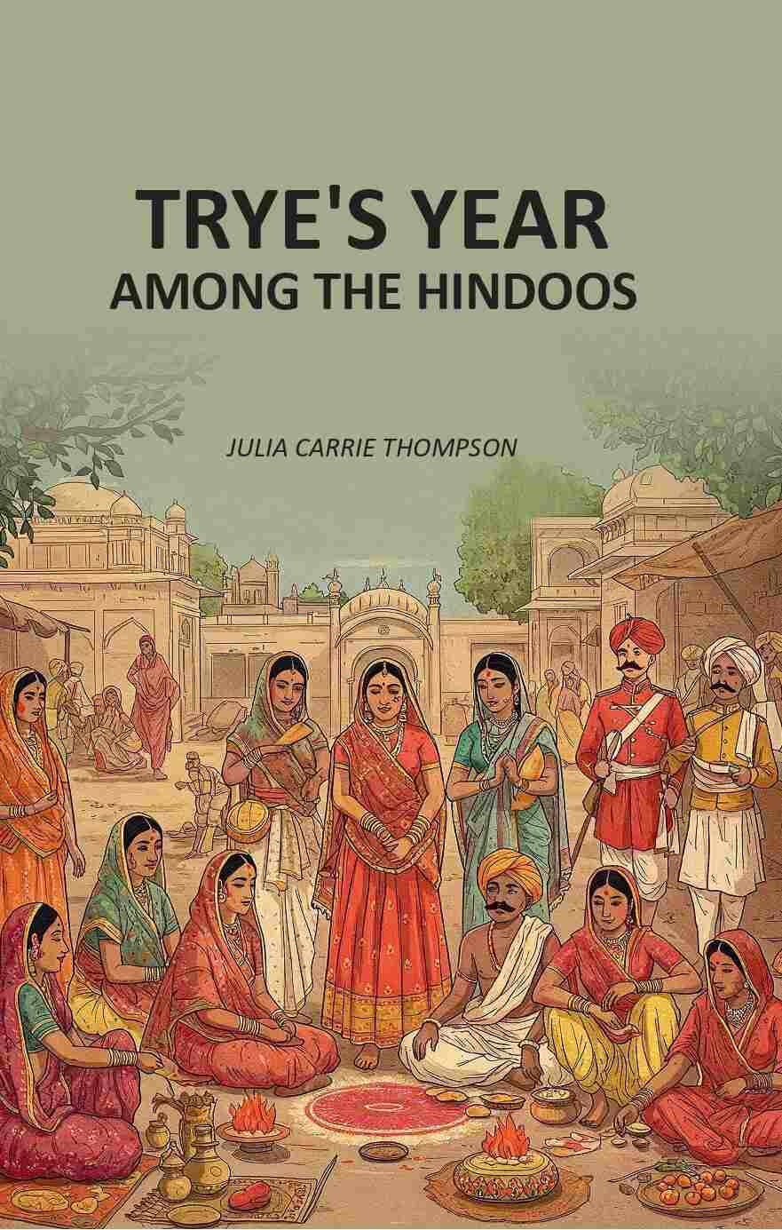     			Trye's Year Among the Hindoos