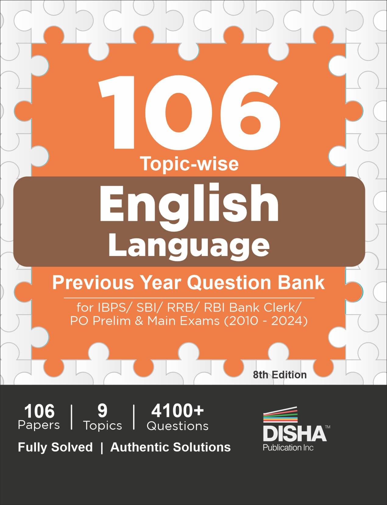 106 Topic-wise English Language Previous Year Question Bank for IBPS/ SBI/ RRB/ RBI Bank Clerk/ PO Prelim & Main Exams (2010 - 2024) 8th Edition | 100% Solved General English PYQs 106 Topic-wise English Language Previous Year Question Bank for IBPS/ SBI/ RRB/ RBI Bank Clerk/ PO Prelim & Main Exams (2010 - 2024) 8th Edition | 100% Solved General English PYQs