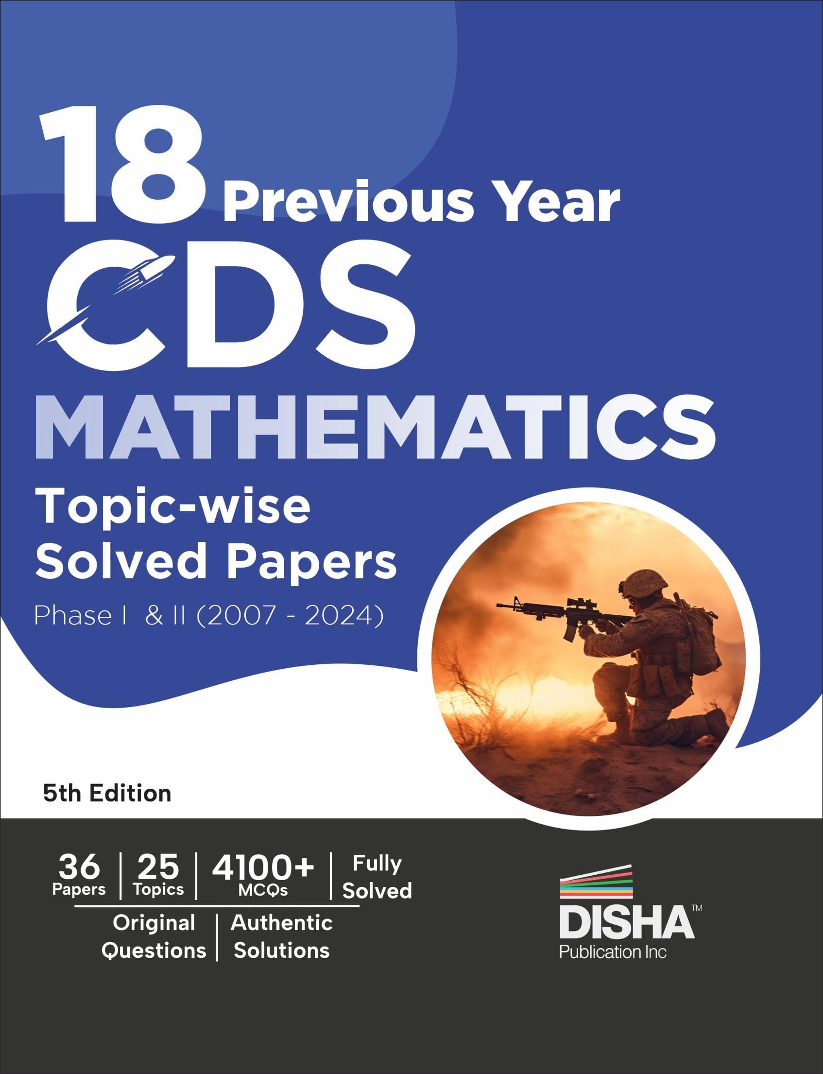 18 Previous Year CDS Mathematics Topic-wise Solved Papers Phase I & II (2007 - 2024) 5th Edition | Combined Defence Services PYQs 18 Previous Year CDS Mathematics Topic-wise Solved Papers Phase I & II (2007 - 2024) 5th Edition | Combined Defence Services PYQs