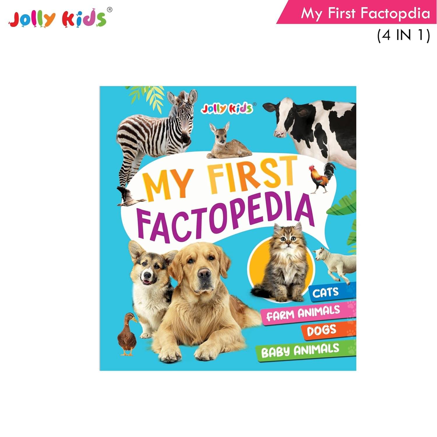Jolly Kids My First Factopedia Captivating 4-in-1 Cats, Dogs, Farm, and Baby Animals Adventure Book for Young Learners Aged 3-8 |Learning About 40 Incredible Animals Tiger, Donkey, Ostrich, Red Fox, Giraffe Jolly Kids My First Factopedia Captivating 4-in-1 Cats, Dogs, Farm, and Baby Animals Adventure Book for Young Learners Aged 3-8 |Learning About 40 Incredible Animals Tiger, Donkey, Ostrich, Red Fox, Giraffe
