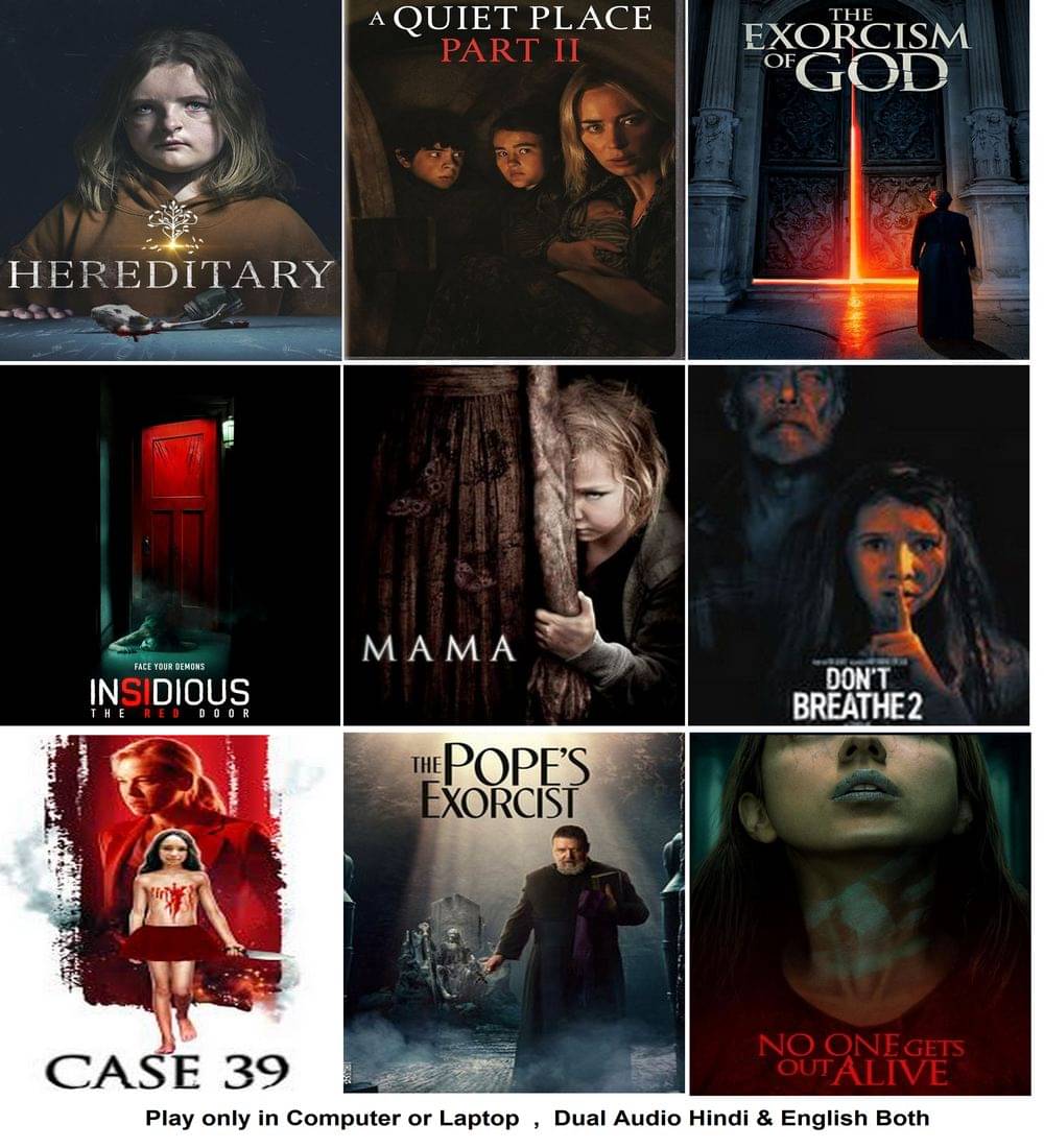 Hereditary , A Quiet Place 2 , The Exorcism of God , Insidious The Red Door , MAMA , Don't Breathe 2 , Case 39 , The Pope's Exorcist , No One Gets Out Alive (9 Movies) Dual Audio Hindi & English both Play only in Computer or Laptop HD print without poster Hereditary , A Quiet Place 2 , The Exorcism of God , Insidious The Red Door , MAMA , Don't Breathe 2 , Case 39 , The Pope's Exorcist , No One Gets Out Alive (9 Movies) Dual Audio Hindi & English both Play only in Computer or Laptop HD print without poster