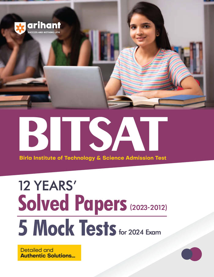 Arihant 12 Years Solved Papers (2023-2012) 5 Mock Tests For BITSAT 2024 Exam Arihant 12 Years Solved Papers (2023-2012) 5 Mock Tests For BITSAT 2024 Exam