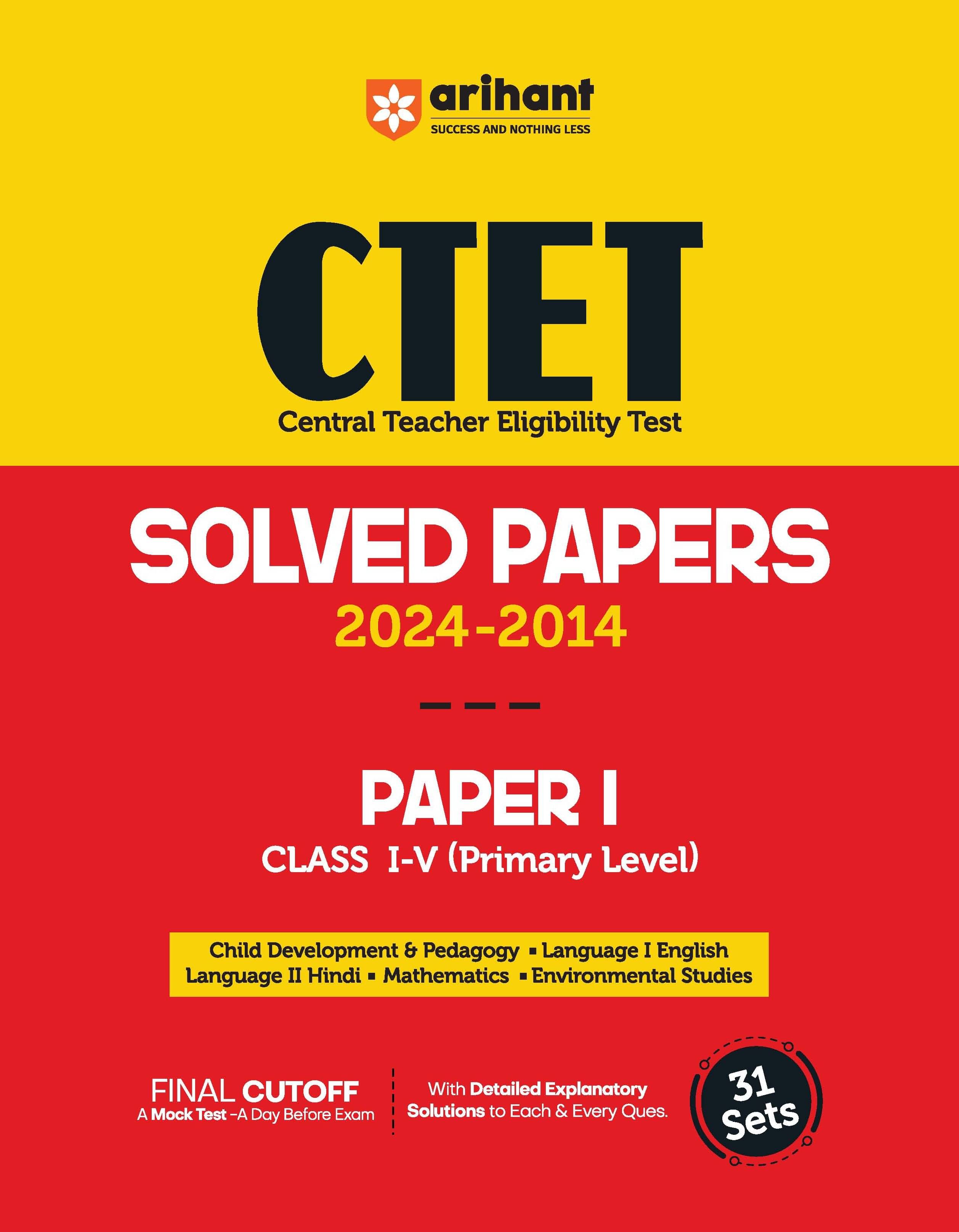 Arihant CTET Solved Papers For Class 1-V 2024 -2014 PAPER I (Primary Level) Arihant CTET Solved Papers For Class 1-V 2024 -2014 PAPER I (Primary Level)