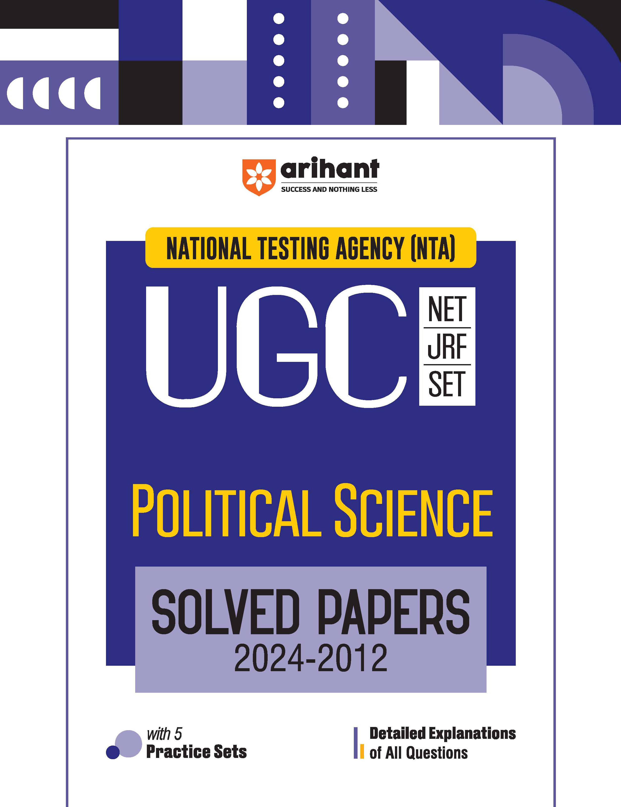 Arihant NTA UGC NET/JRF/SET Political Science Solved Papers (2024-2012) Detailed Explanations of All Questions with 5 Practice Sets Arihant NTA UGC NET/JRF/SET Political Science Solved Papers (2024-2012) Detailed Explanations of All Questions with 5 Practice Sets
