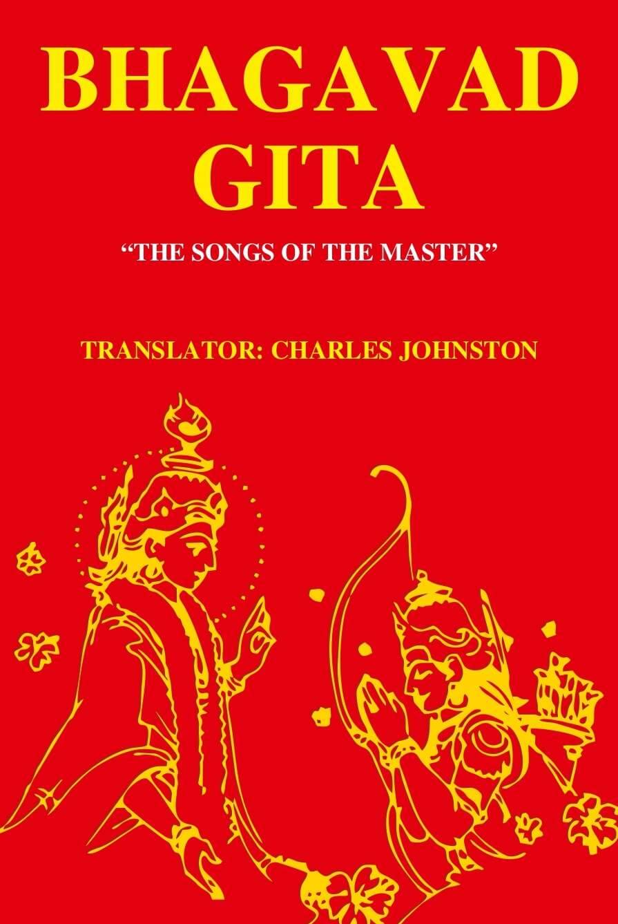 Bhagavad Gita: “The Songs of the Master” Bhagavad Gita: “The Songs of the Master”