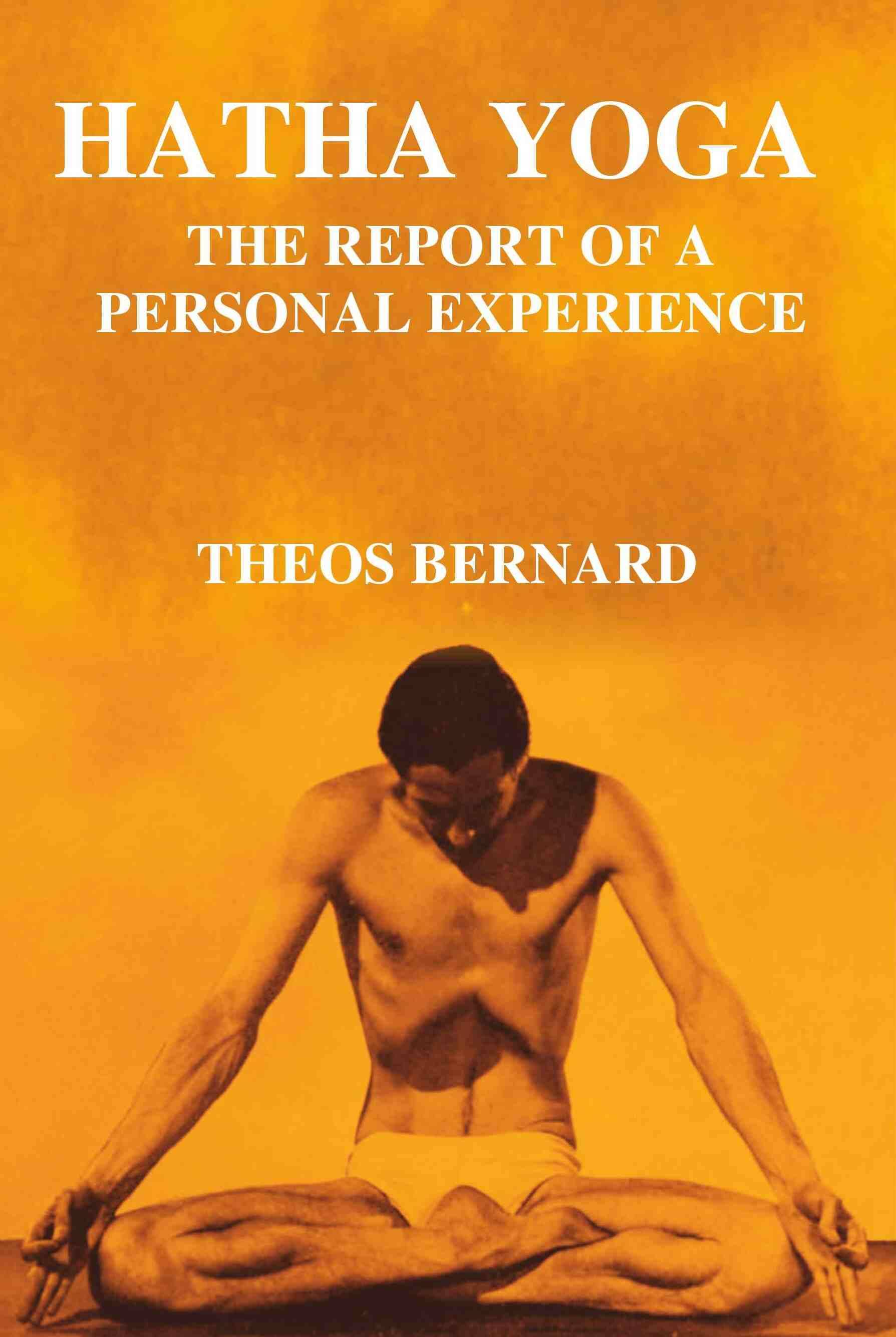 Hatha Yoga: The Report of a Personal Experience Hatha Yoga: The Report of a Personal Experience