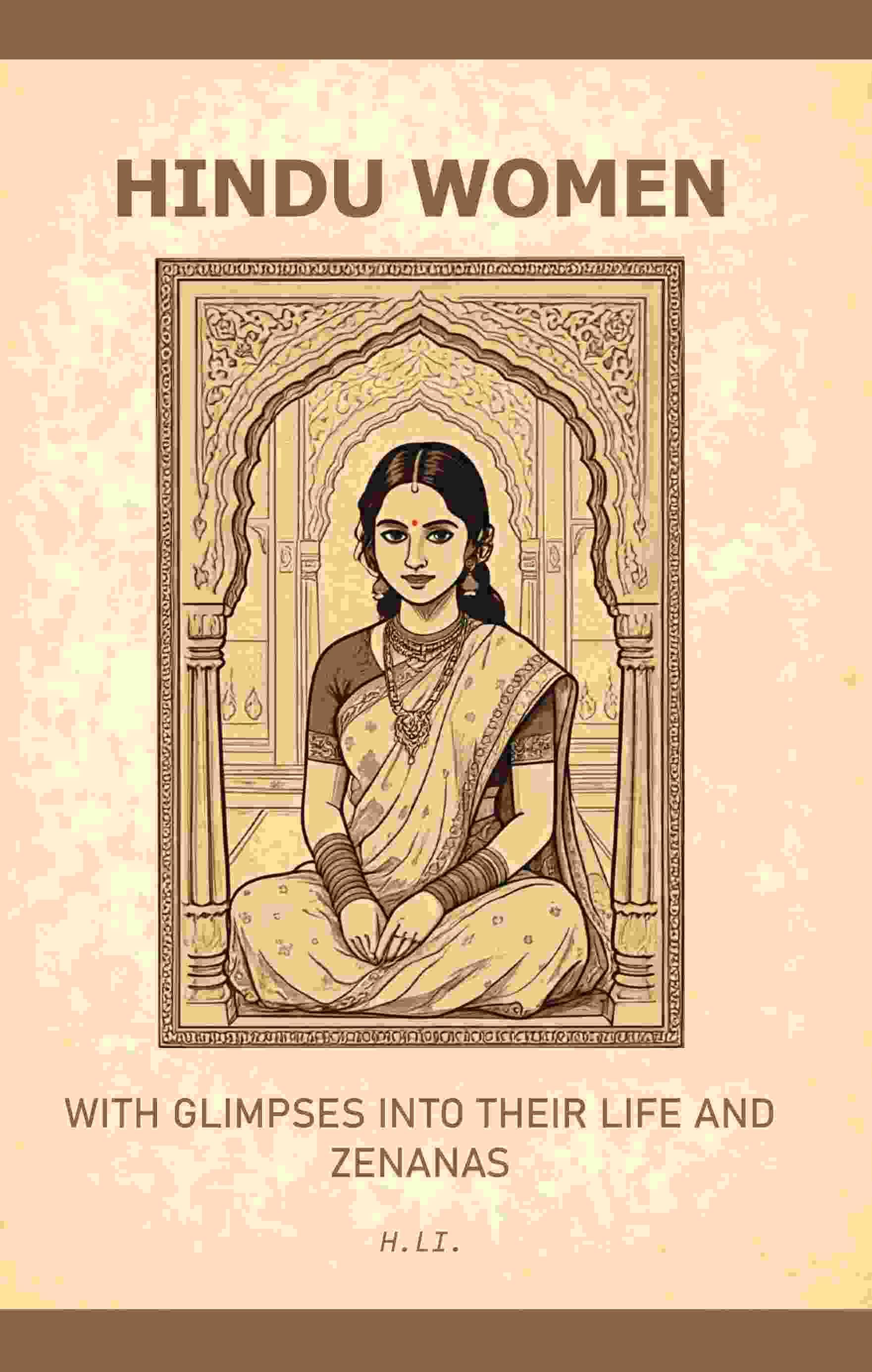 Hindu Women: With Glimpses into their Life and Zenanas     			Hindu Women: With Glimpses into their Life and Zenanas