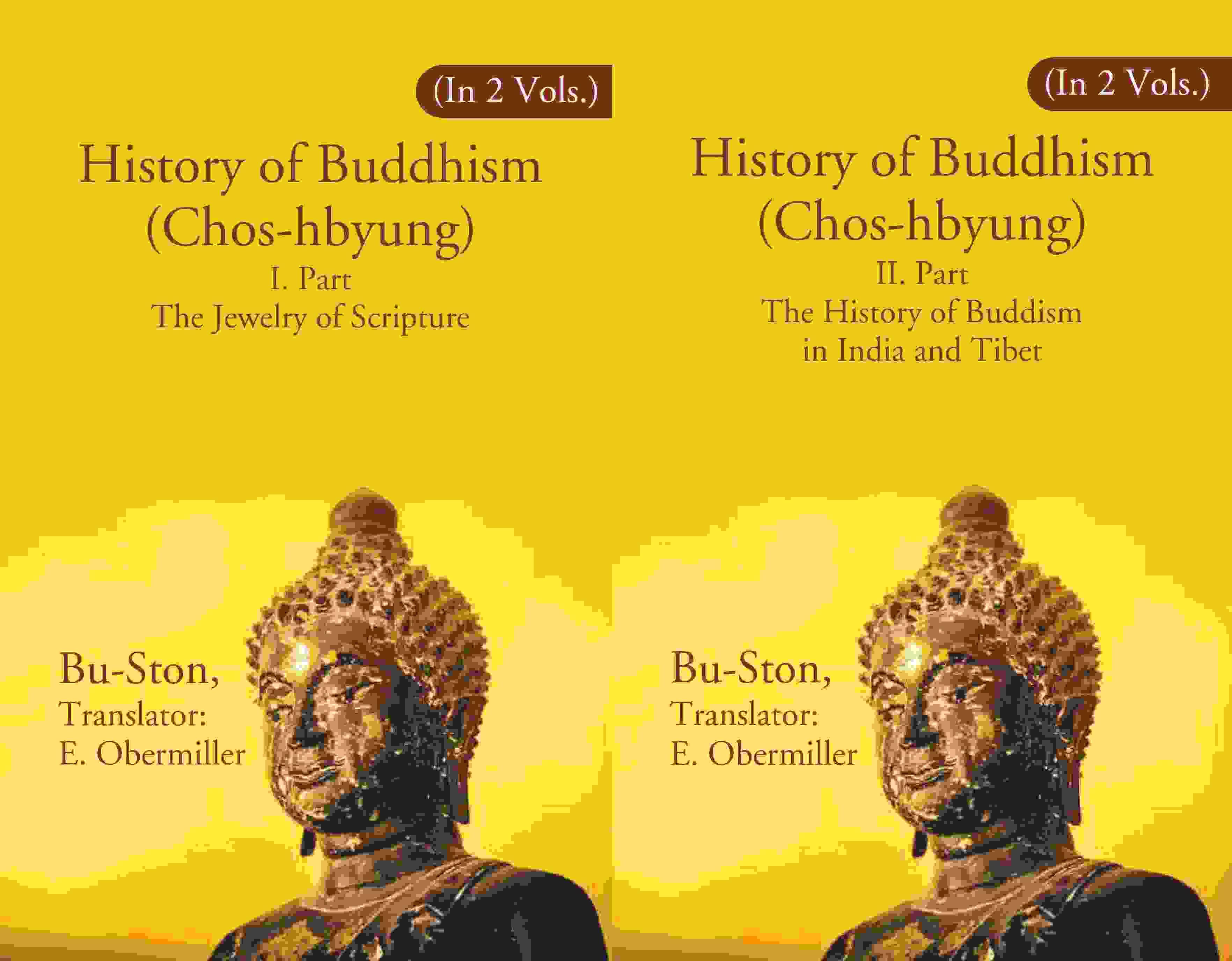 History of Buddhism (Chos-hbyung): I. Part The Jewelry of Scripture, II. Part The History of Buddism in India and Tibet 2 Parts Set History of Buddhism (Chos-hbyung): I. Part The Jewelry of Scripture, II. Part The History of Buddism in India and Tibet 2 Parts Set