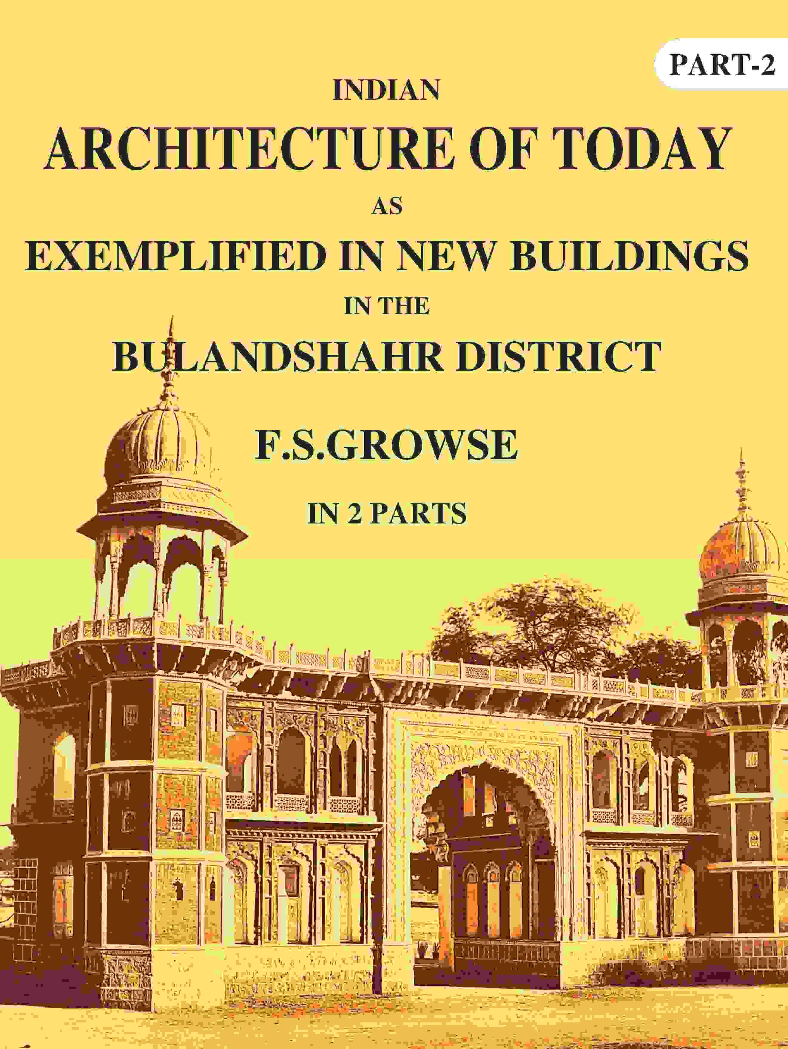     			Indian Architecture of Today: As Exemplified In New Buildings in the Bulandshahr District 2nd [Hardcover]