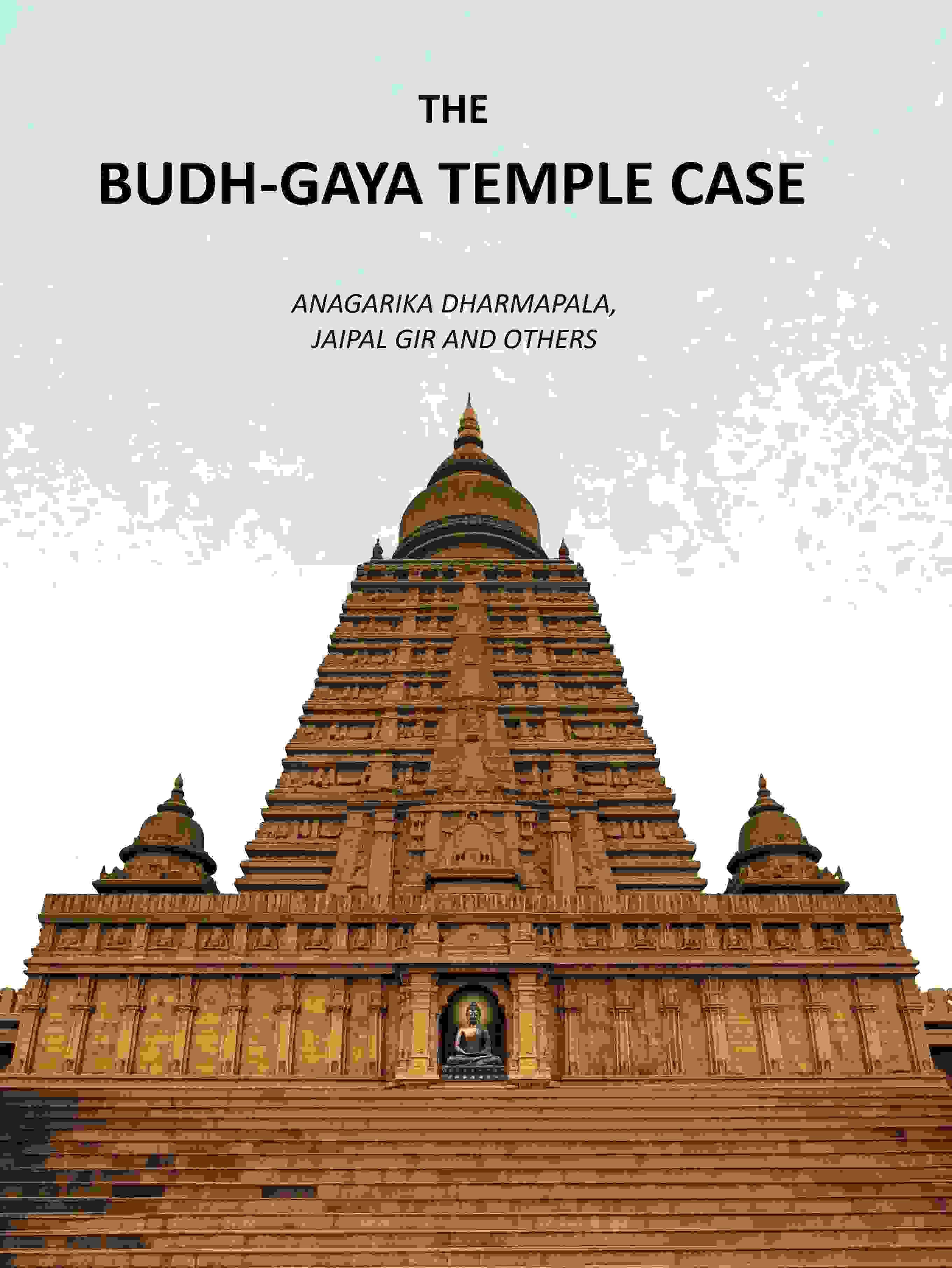 The Budh-Gaya Temple Case The Budh-Gaya Temple Case