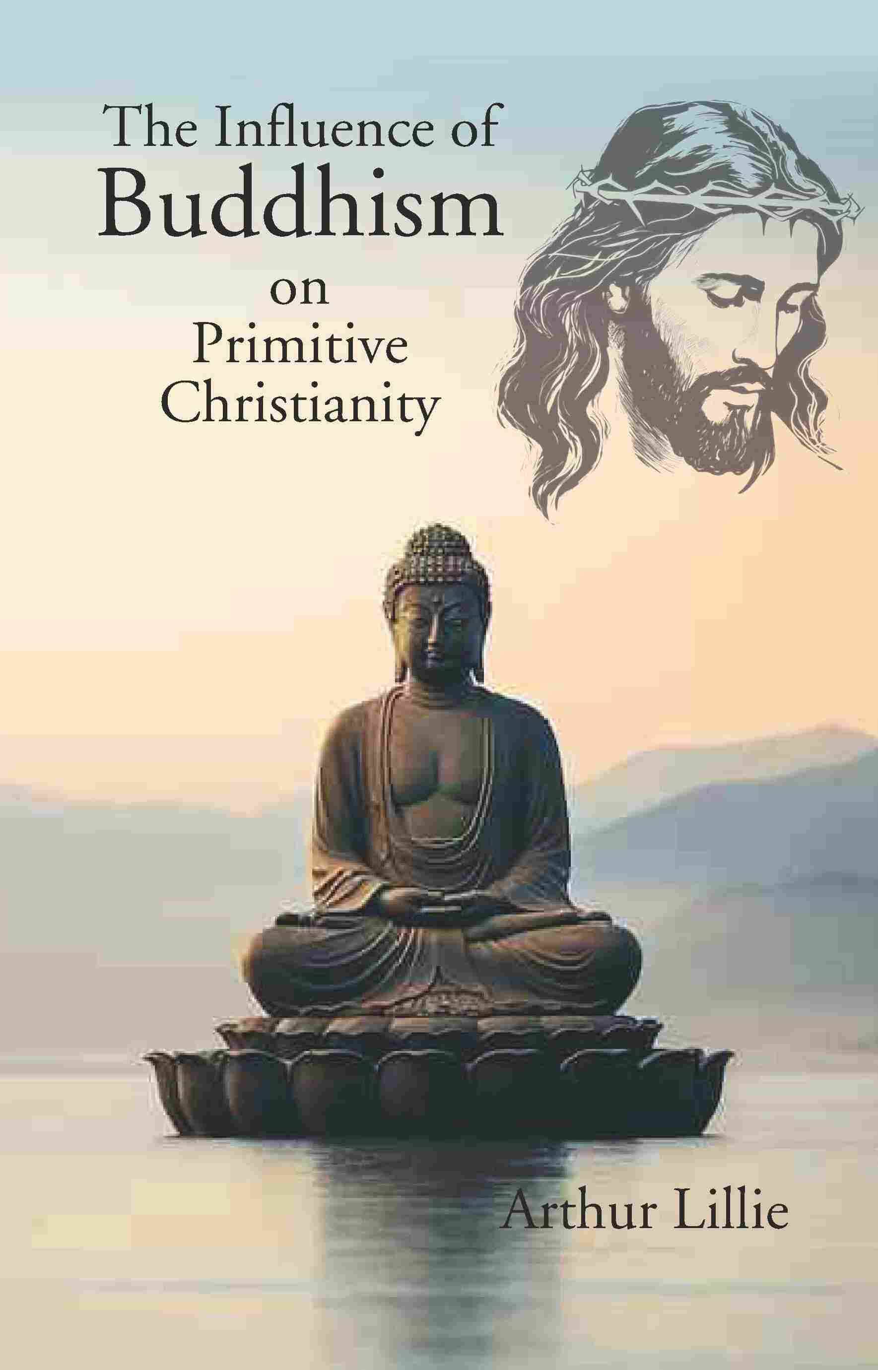     			The Influence of Buddhism on Primitive Christianity [Hardcover]