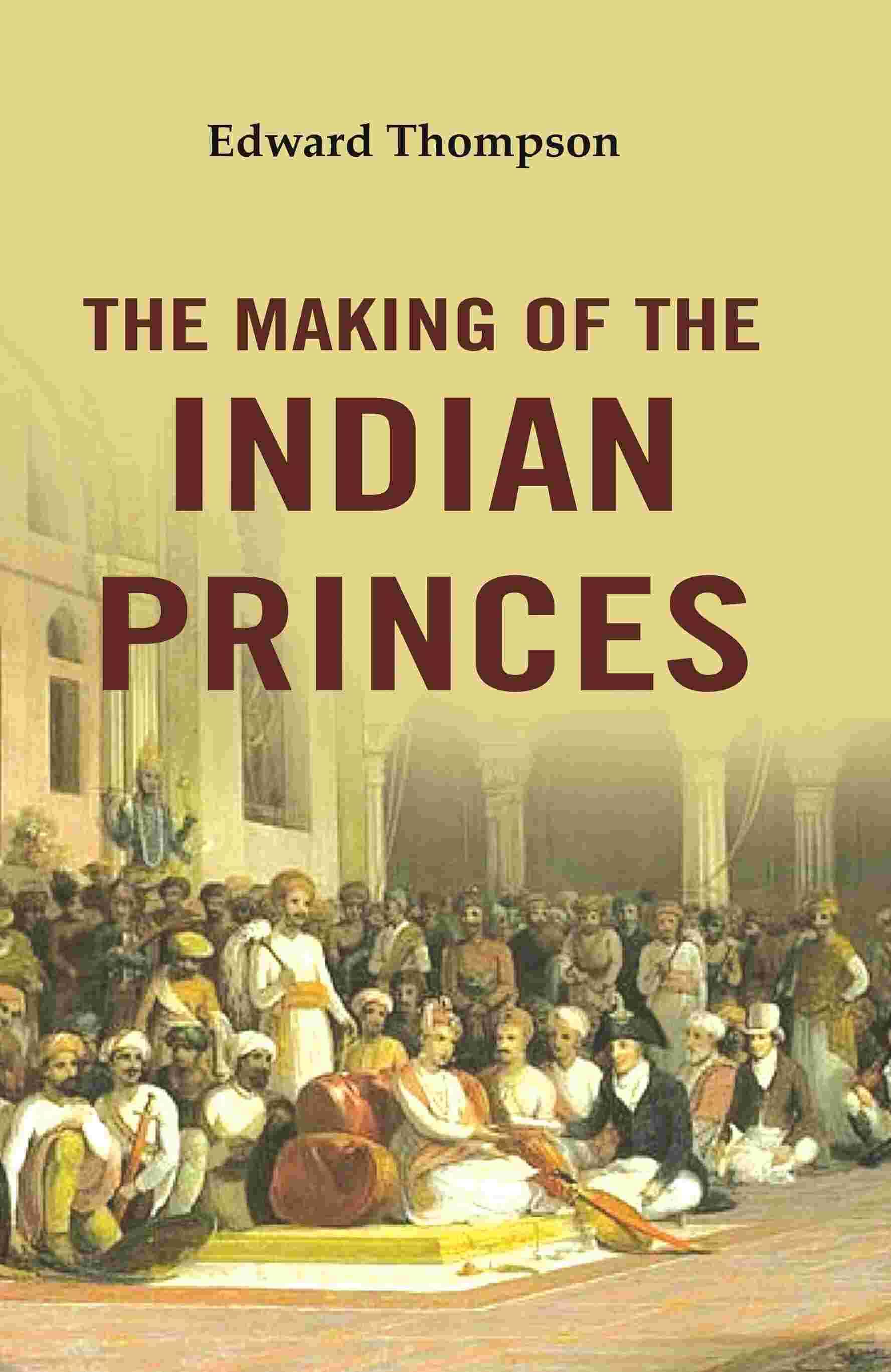     			The Making of the Indian Princes