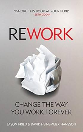     			ReWork: Change the Way You Work Forever Paperback – 18 March 2010