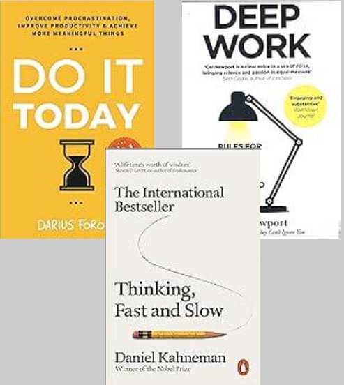     			Do It Today + Deep Work + Thinking Fast and Slow