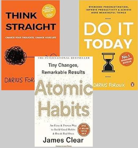     			Do It Today + Think Straight + Atomic Habits