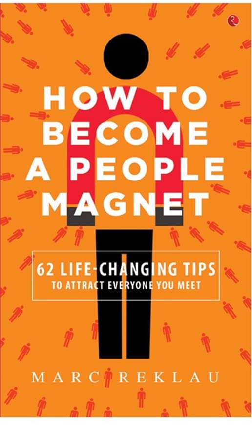     			How to Become a People Magnet; 62 Life-Changing Tips to Attract Everyone You Meet