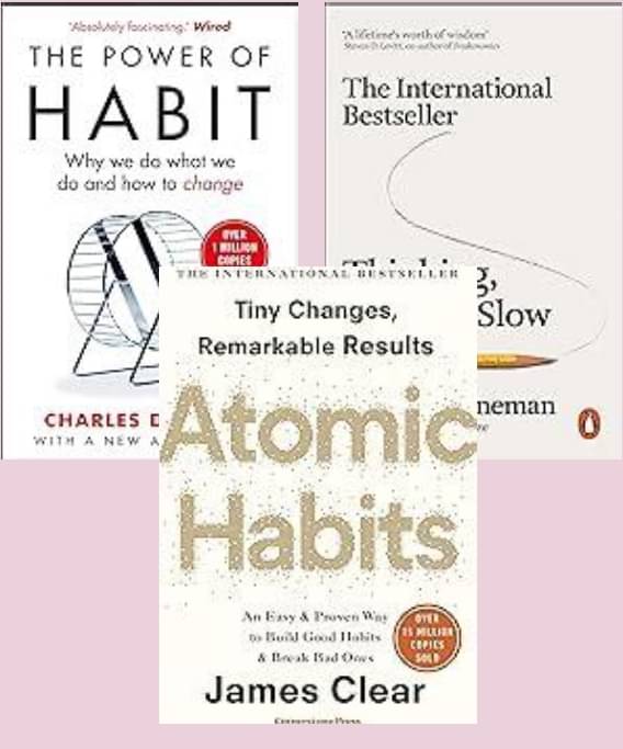 Thinking Fast and Slow + The Power Of Habits + Atomic Habits Thinking Fast and Slow + The Power Of Habits + Atomic Habits
