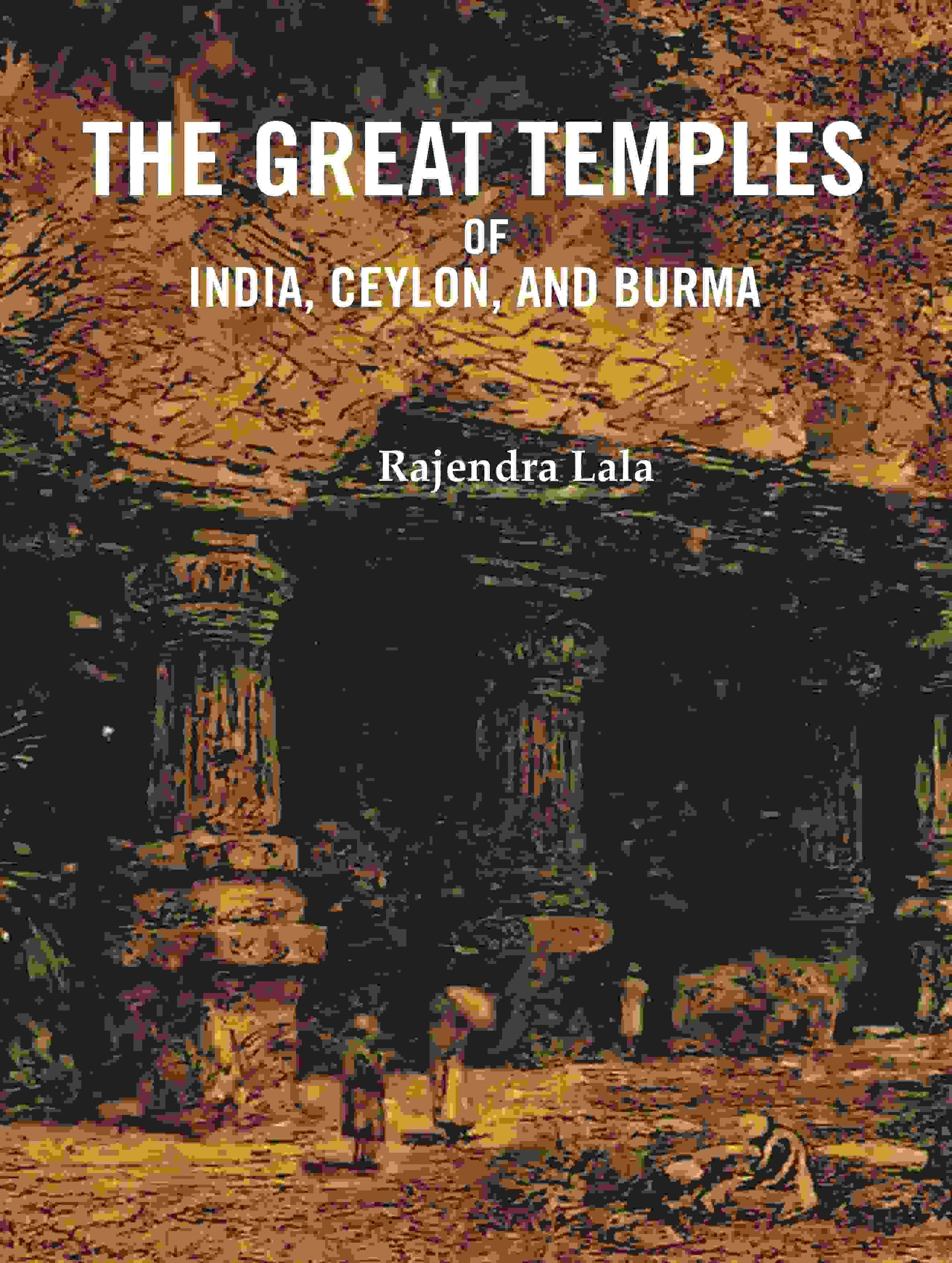     			The Great Temples of India, Ceylon, and Burma [Hardcover]