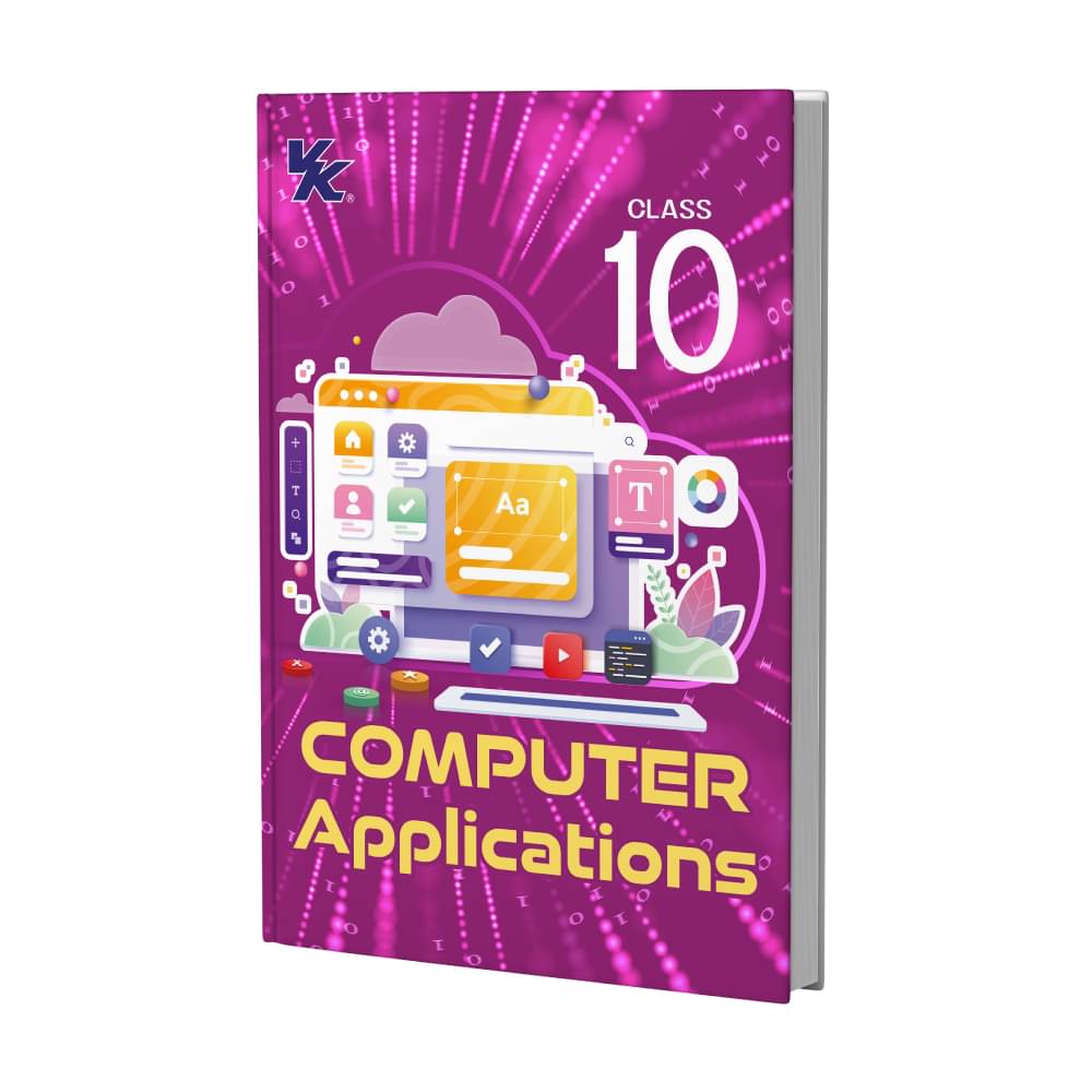 Computer Applications for Class 10 | CBSE (NCERT Solved) | Examination 2025-26 | By VK Global Publications Computer Applications for Class 10 | CBSE (NCERT Solved) | Examination 2025-26 | By VK Global Publications