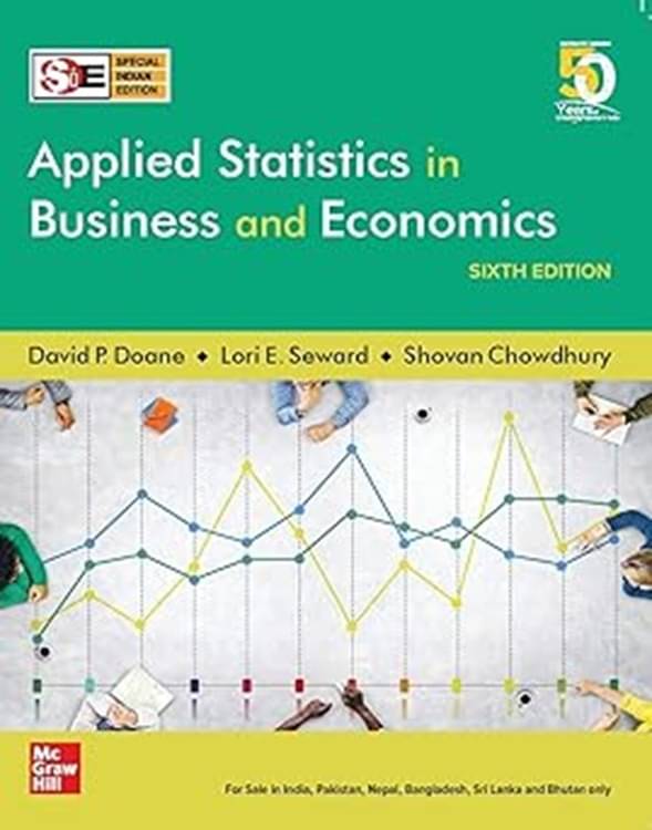 Applied Statistics in Business and Economics | Sixth Edition | SIE (Paperback, David Doane, Lori Seward, Shovan Chowdhury) Applied Statistics in Business and Economics | Sixth Edition | SIE (Paperback, David Doane, Lori Seward, Shovan Chowdhury)