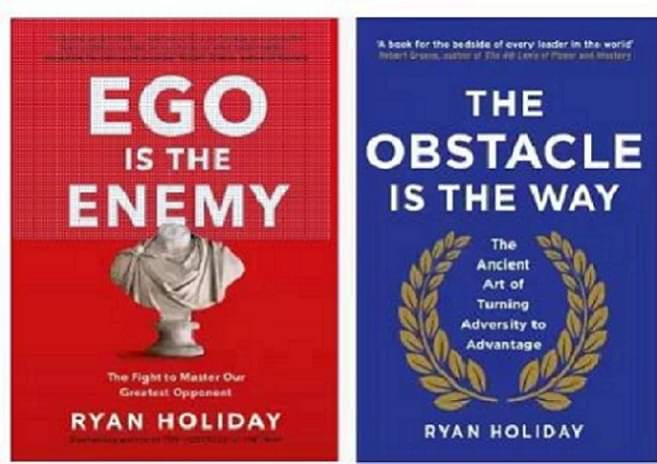     			Ego Is The Enemy, & The Obstacle Is The Way By Ryan Holiday