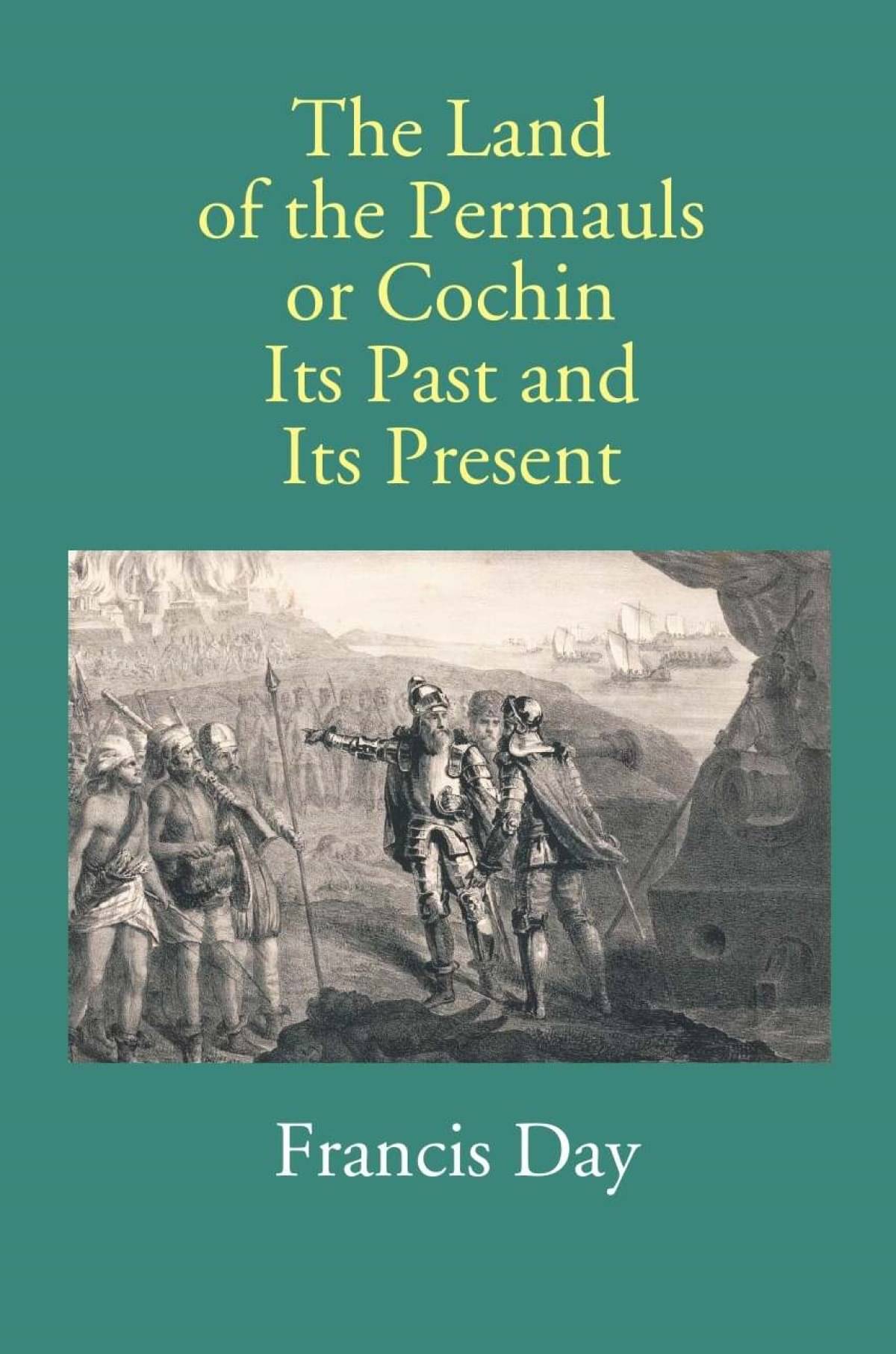 The Land Of The Permauls Or Cochin Its Past And Its Present The Land Of The Permauls Or Cochin Its Past And Its Present